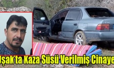 Uşakta kaza süsü verilmiş cinayet